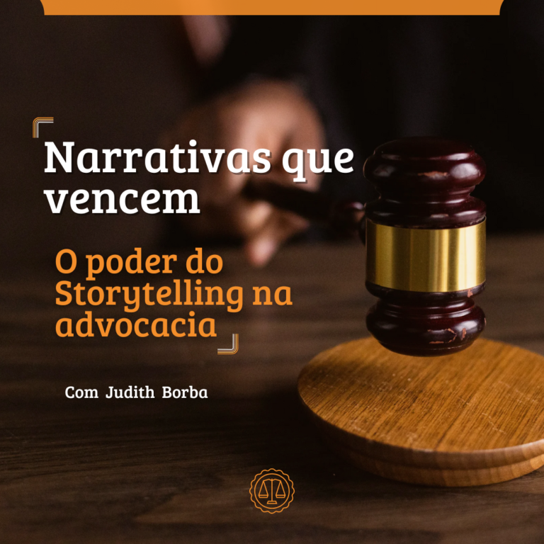 Narrativas que vencem – O poder do Storytelling na advocacia